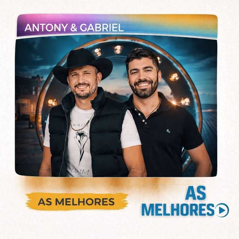 Antony & Gabriel – As Melhores 🎵 | Sucessos do Sertanejo