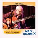 Jim Hall â€“ Mais Tocadas ðŸŽµ | Jazz, Harmonia & Improviso