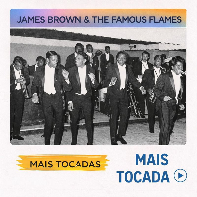 James Brown and The Famous Flames – Mais Tocadas | Playlist Clássica