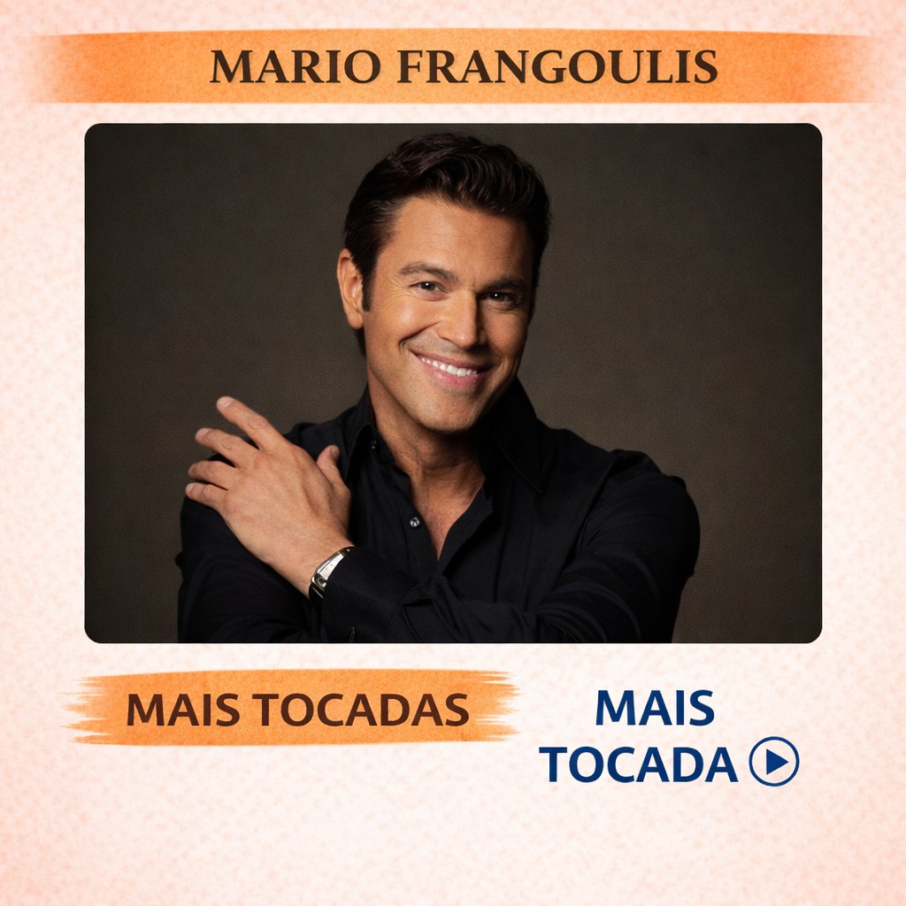 Mario Frangoulis – Mais Tocadas 🎵