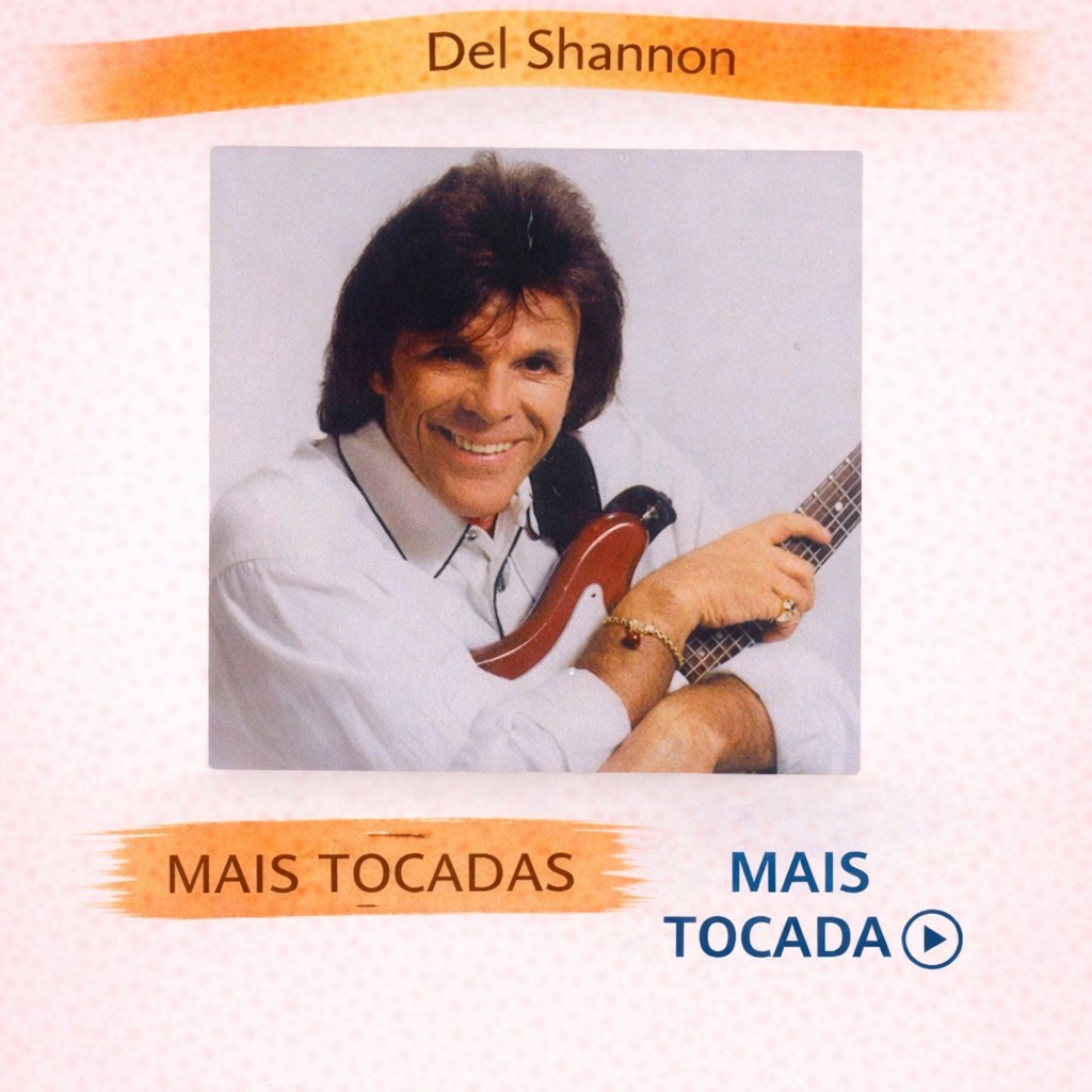 Del Shannon – Mais Tocadas 🎵
