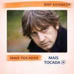 Bap Kennedy â€“ Mais Tocadas ðŸŽµ