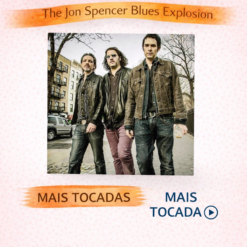 The Jon Spencer Blues Explosion – Mais Tocadas 🎵