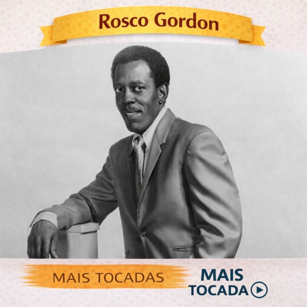 Rosco Gordon – Mais Tocadas 🎵