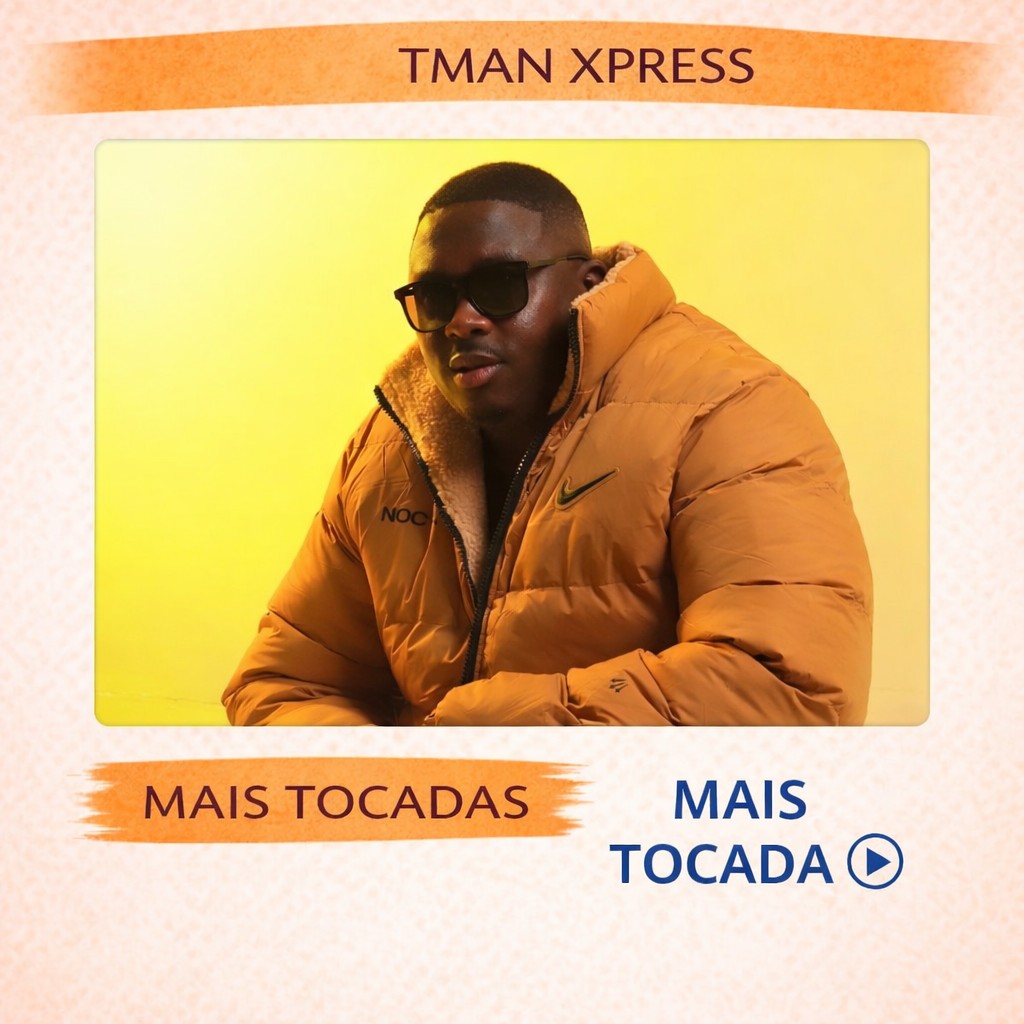 Tman Xpress – Mais Tocadas 🎵
