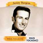 Sonny Burgess â€“ Mais Tocadas ðŸŽµ