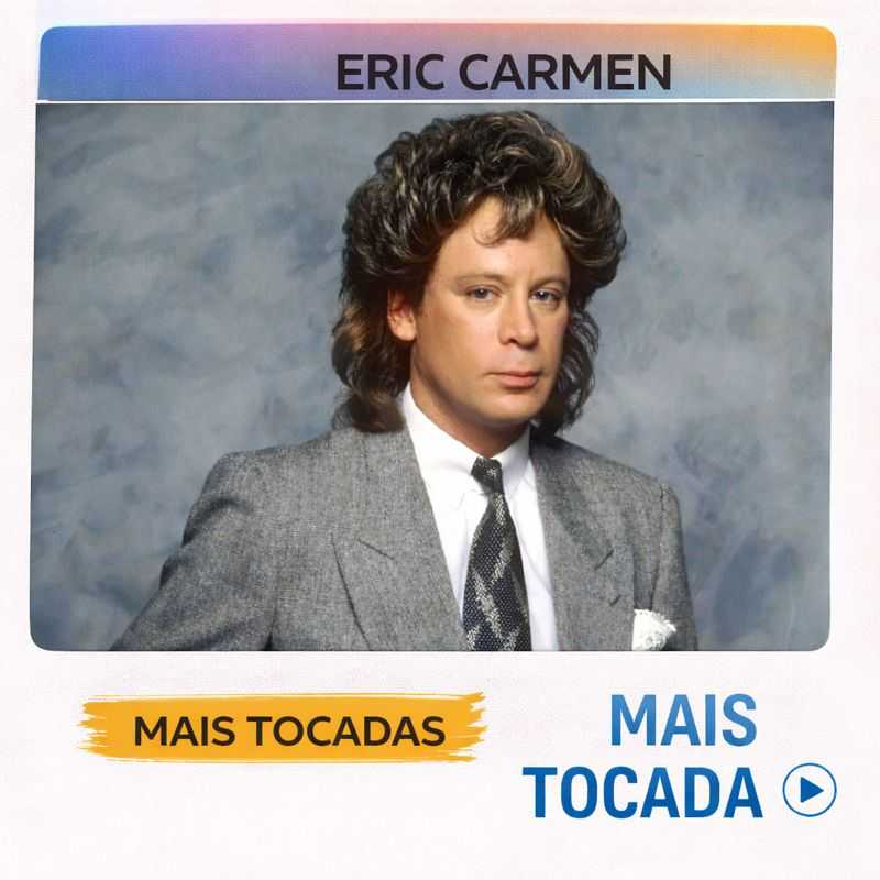 Eric Carmen – Mais Tocadas | Yacht Rock & Baladas Clássicas