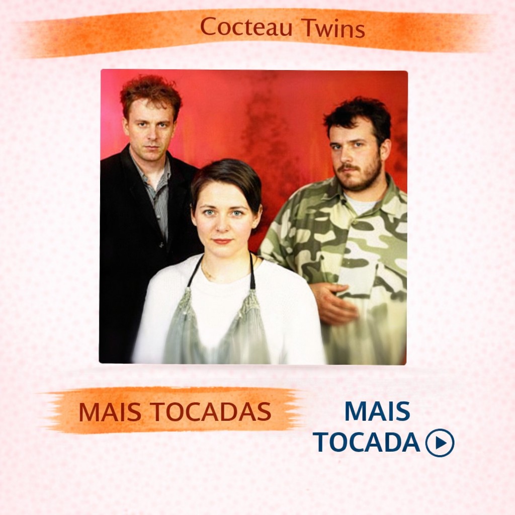 Cocteau Twins – Mais Tocadas 🎵