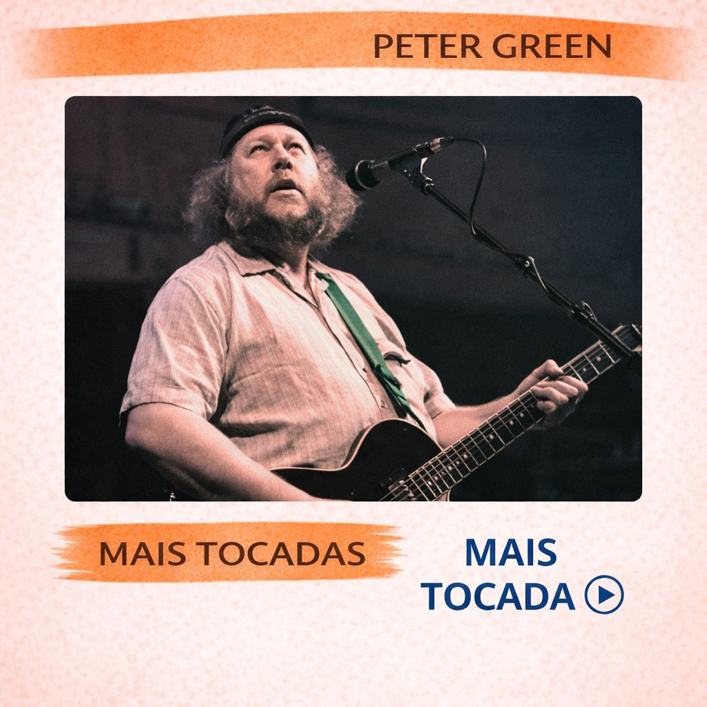 Peter Green – Mais Tocadas 🎵
