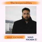 The Irrepressibles â€“ Mais Tocadas ðŸŽµ