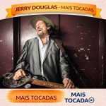 Jerry Douglas â€“ Mais Tocadas ðŸŽµ