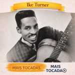 Ike Turner â€“ Mais Tocadas ðŸŽµ