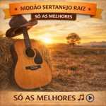 ModÃ£o Sertanejo Raiz â€“ Mais Tocadas ðŸŽµ