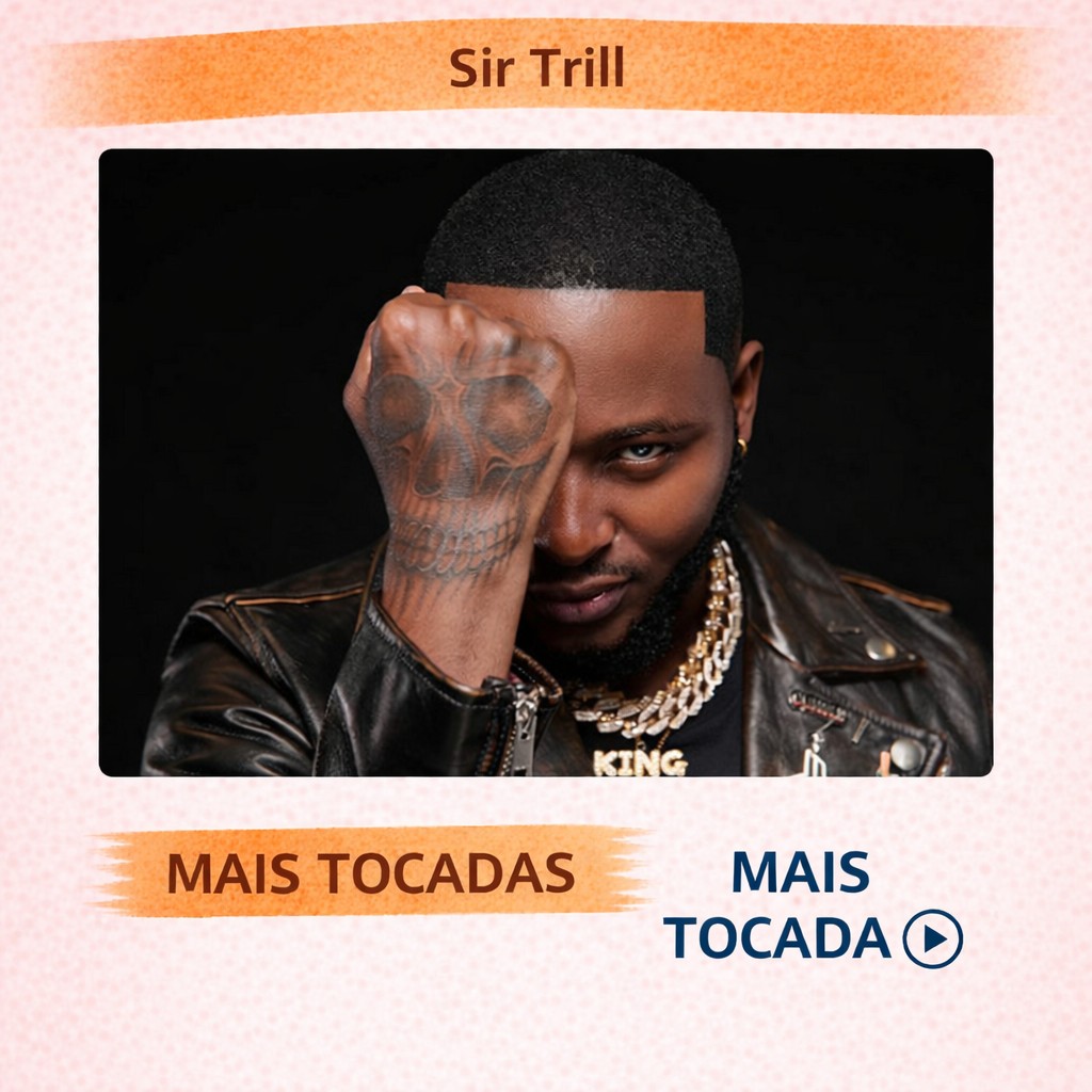 Sir Trill – Mais Tocadas 🎵