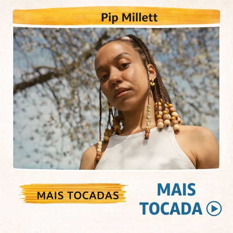 Pip Millett – Mais Tocadas | Neo Soul, Alternative R&B & UK R&B