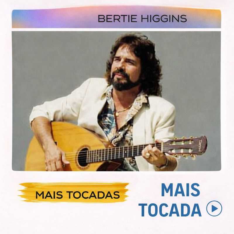 Bertie Higgins – Mais Tocadas 🎵 | Soft Rock & Yacht Rock