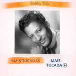 Bobby Day â€“ Mais Tocadas ðŸŽµ