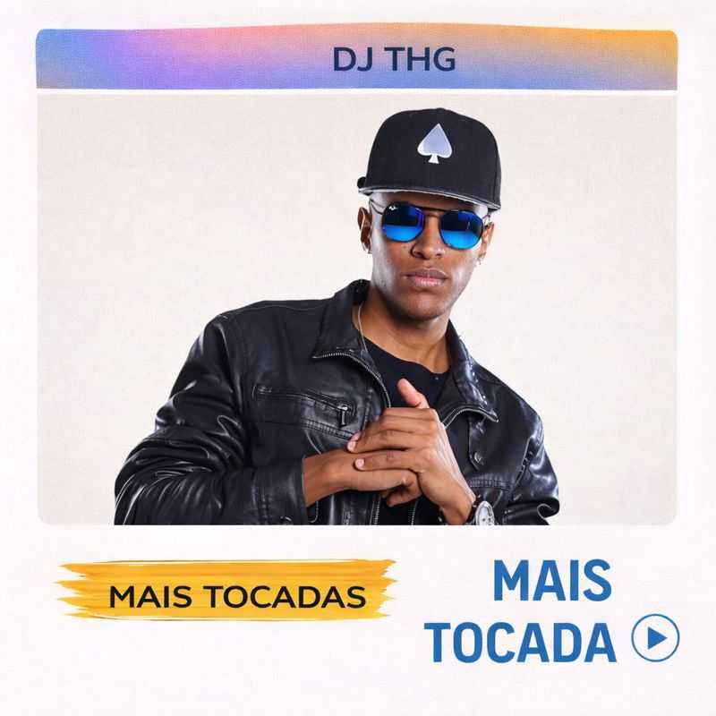 DJ THG – Mais Tocadas 🎵 (Atualizado em 3 de fevereiro de 2026)