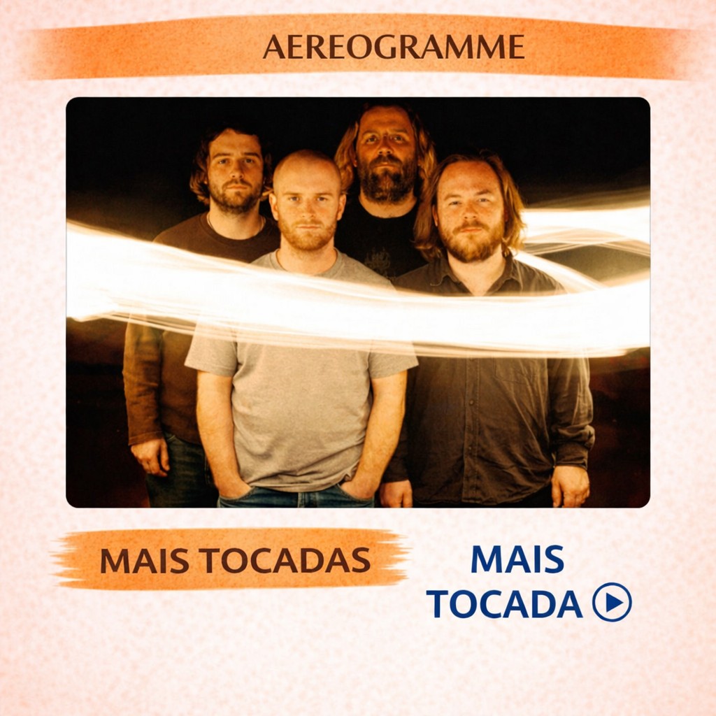 Aereogramme – Mais Tocadas 🎵