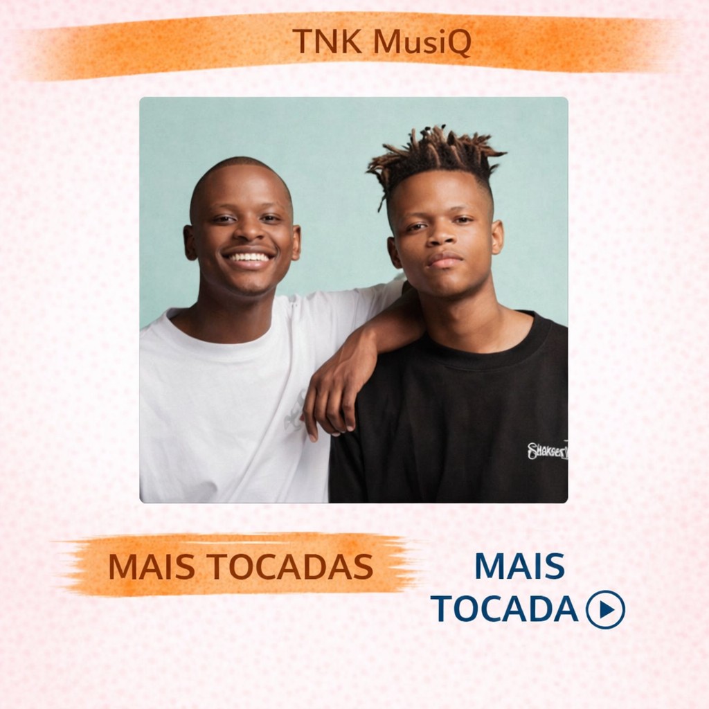 TNK Musiq – Mais Tocadas 🎵