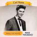 Carl Mann â€“ Mais Tocadas ðŸŽµ