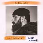 Mikky Ekko â€“ Mais Tocadas ðŸŽµ