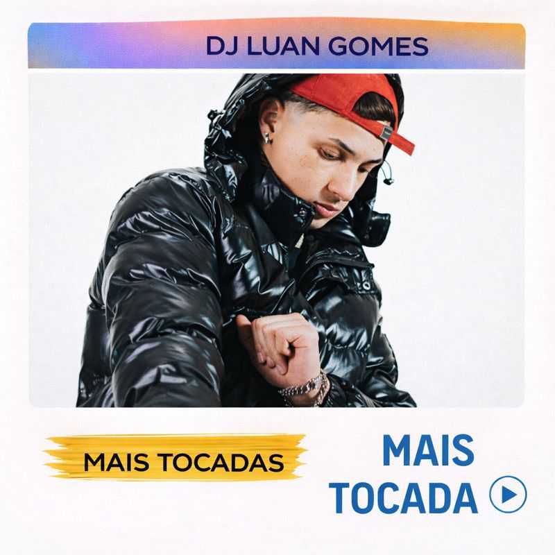 DJ Luan Gomes – Mais Tocadas 🎵 (Atualizado em 3 de fevereiro de 2026)