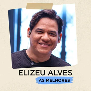 Elizeu Alves – As Melhores | Gospel, Worship & Devotional
