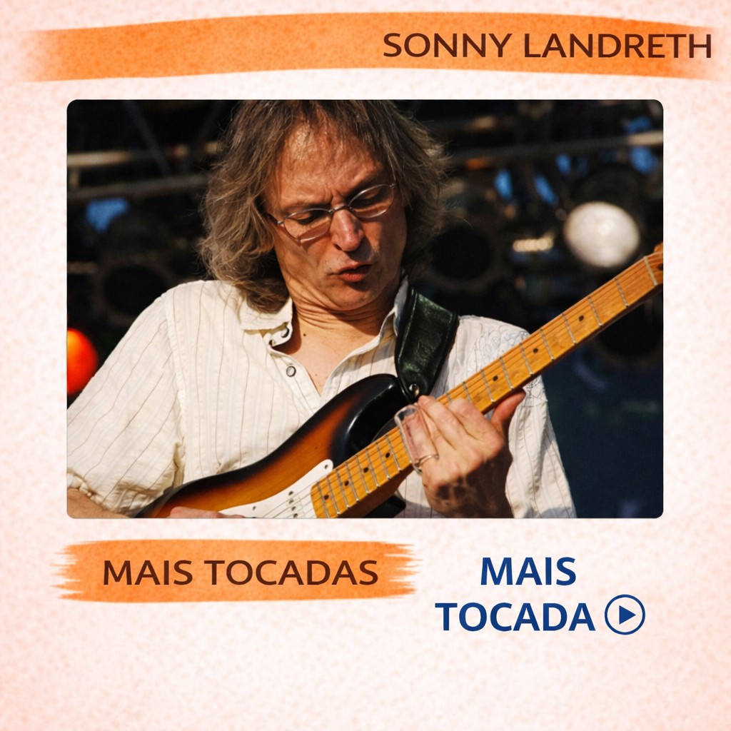 Sonny Landreth – Mais Tocadas 🎵