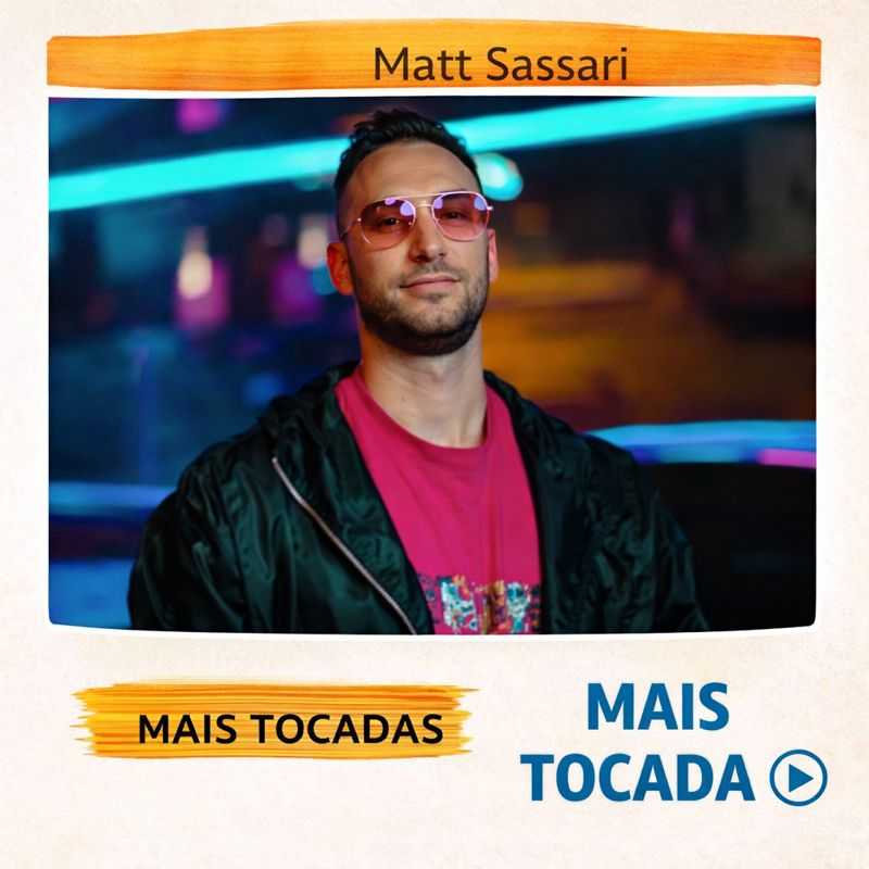 Matt Sassari – Mais Tocadas 🎵 (Atualizado em 02/02/2026)