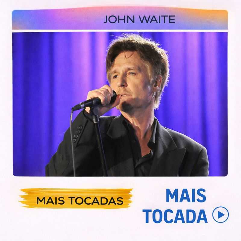 John Waite – Mais Tocadas 🎵 | Arena Rock