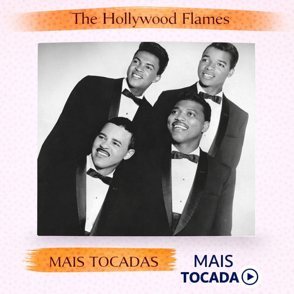 The Hollywood Flames – Mais Tocadas 🎵