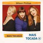 Wilson Phillips â€“ Mais Tocadas (Girl Group, Pop & Soft Rock)