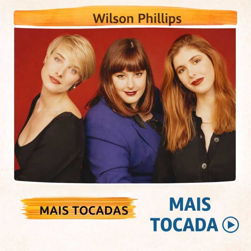 Wilson Phillips – Mais Tocadas (Girl Group, Pop & Soft Rock)