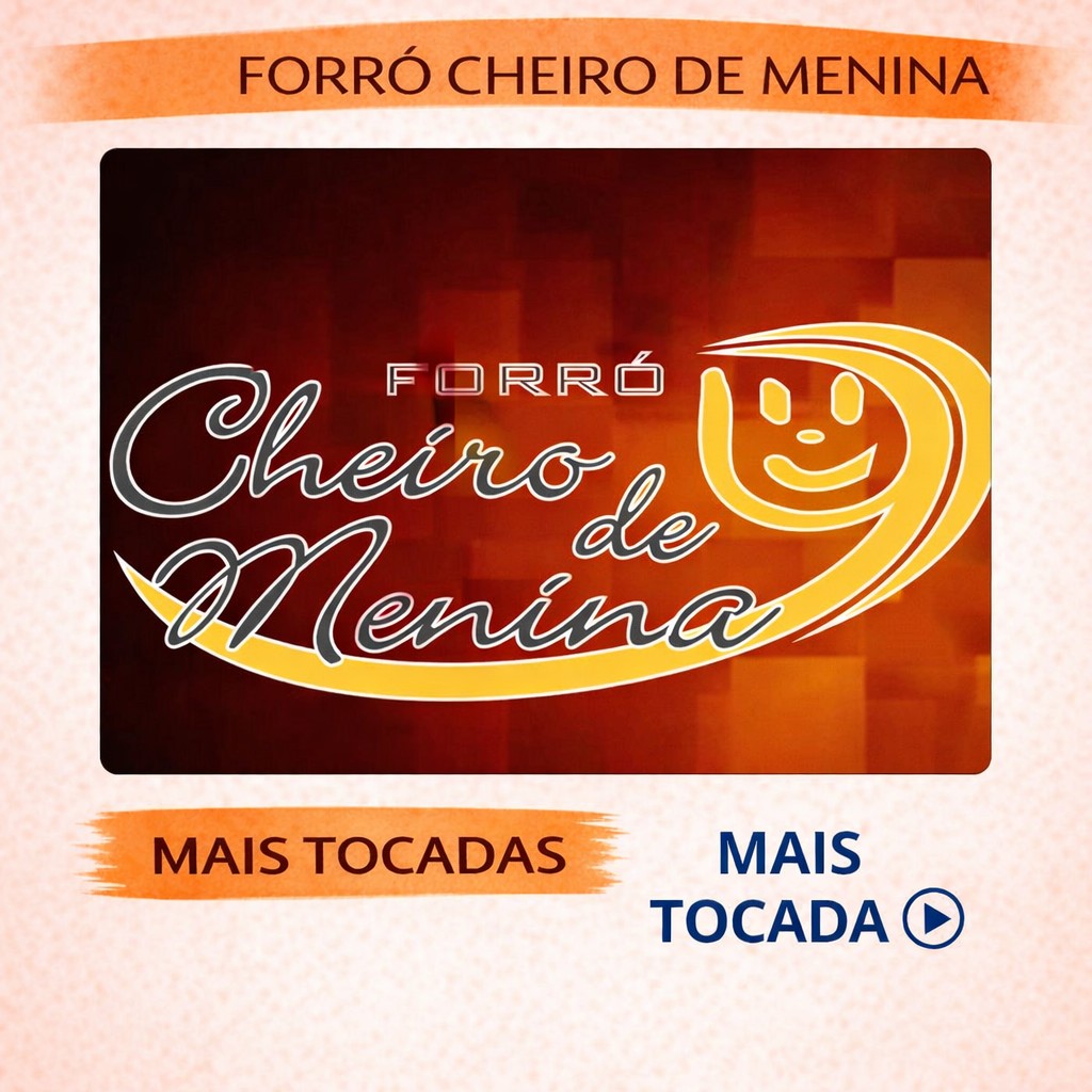 Forró Cheiro de Menina – Mais Tocadas 🎵