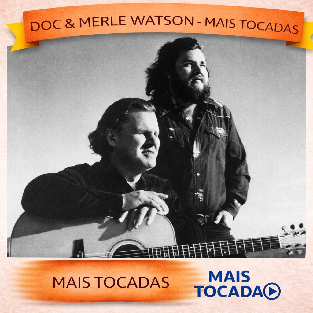 Doc and Merle Watson – Mais Tocadas 🎵