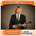 Sam Bush â€“ Mais Tocadas ðŸŽµ