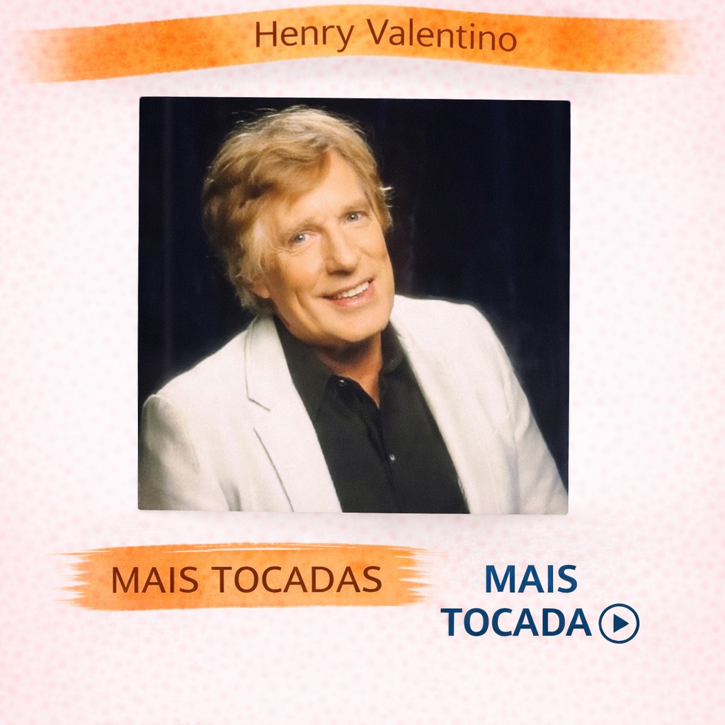 Henry Valentino – Mais Tocadas 🎵