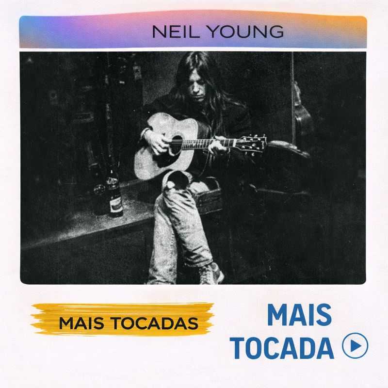 Neil Young – Mais Tocadas 🎵 (Atualizado em 3 de fevereiro de 2026)