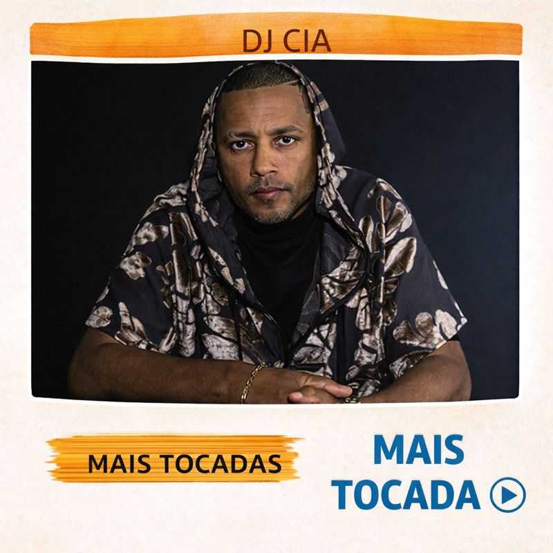 DJ Cia – Mais Tocadas 🎵 (Atualizado em 02/02/2026)