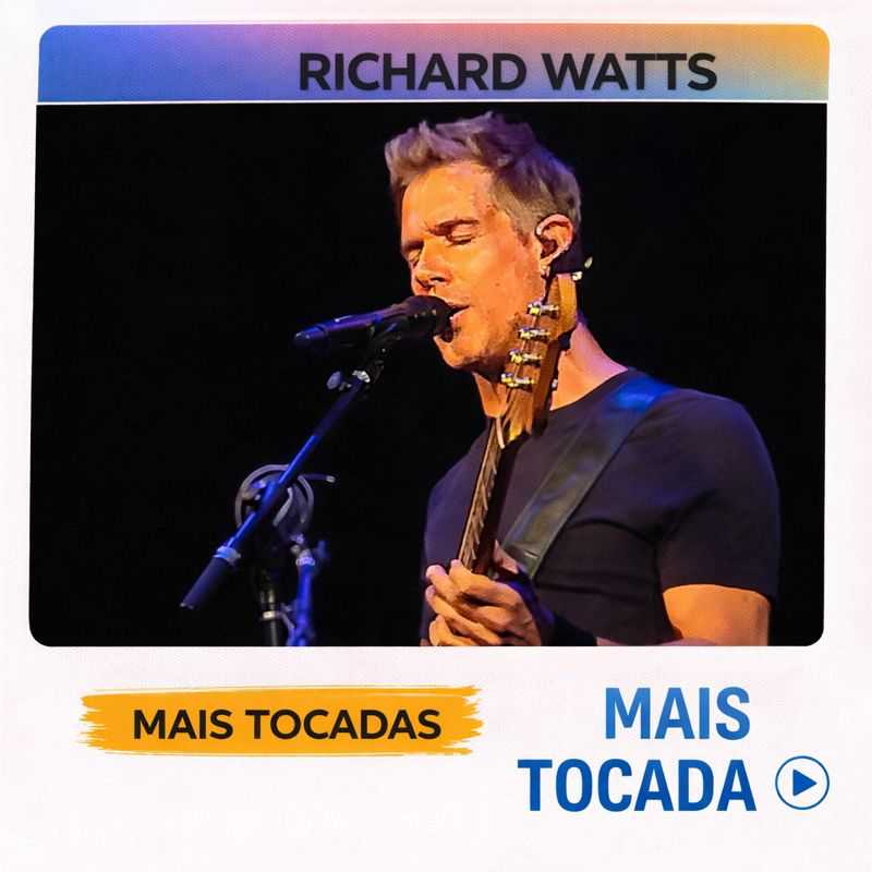 Richard Watts – Mais Tocadas | Seleção Essencial