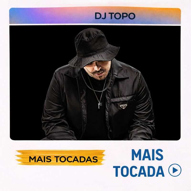 DJ Topo – Mais Tocadas 🎵 (Atualizado em 4 de fevereiro de 2026)