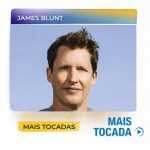 James Blunt â€“ Mais Tocadas ðŸŽµ