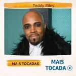 Teddy Riley â€“ Mais Tocadas ðŸŽµ (Atualizado em 01/02/2026)