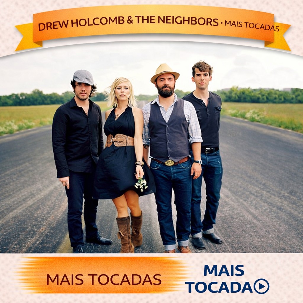 Drew Holcomb and the Neighbors – Mais Tocadas 🎵
