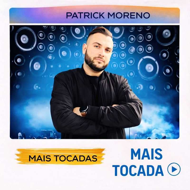 Patrick Moreno – Mais Tocadas 🎵 (Atualizado em 3 de fevereiro de 2026)