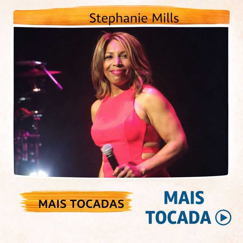 Stephanie Mills – Mais Tocadas 🎵 (Atualizado em 02/02/2026)