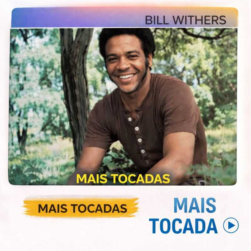 Bill Withers – Mais Tocadas | Playlist Completa