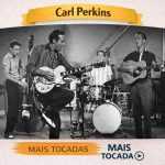 Carl Perkins â€“ Mais Tocadas ðŸŽµ