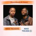 ShaunMusiq and Ftears â€“ Mais Tocadas ðŸŽµ